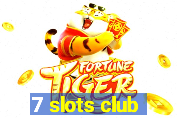 7 slots club